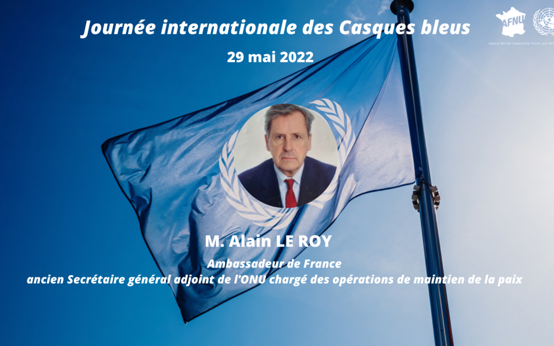 Journée internationale des Casques Bleus / M. Alain LE ROY