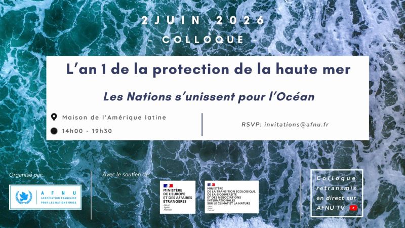 Colloque AFNU : « L&rsquo;an 1 de la protection de la haute mer. Les Nations s&rsquo;unissent pour l&rsquo;Océan » 